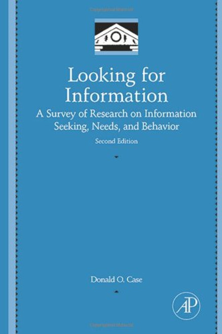 Looking for Information: A Survey of Research on Information Seeking, Needs, and Behavior (Library and Information Science)