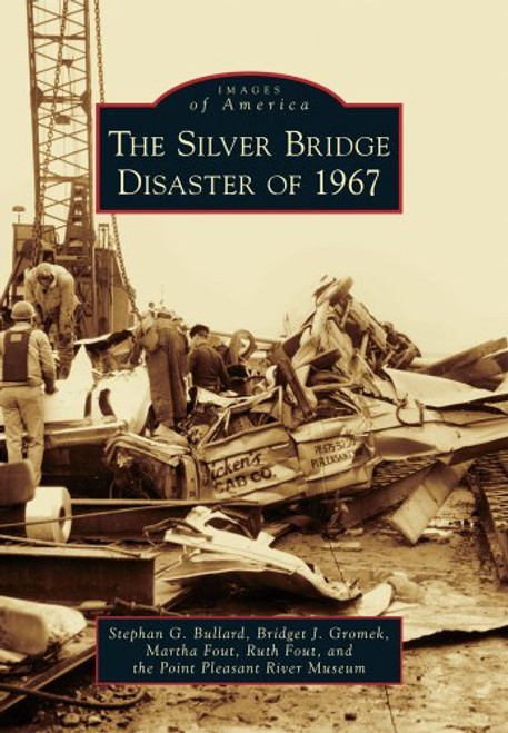 The Silver Bridge Disaster of 1967 (Images of America)
