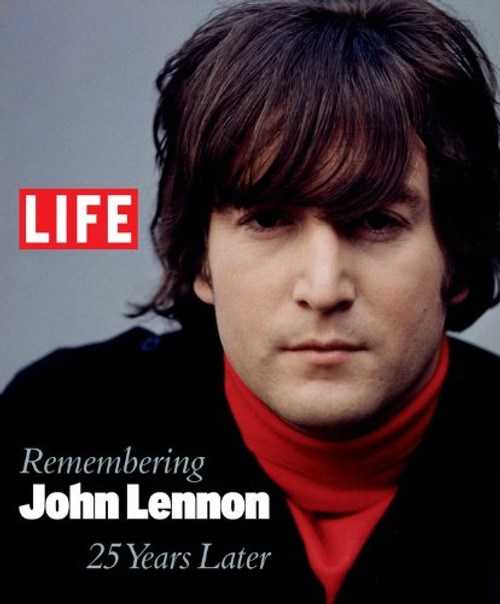 Life: Remembering John Lennon: 25 Years Later