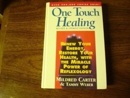 One Touch Healing: Renew Your Energy, Restore Your Health, With the Miracle Power of Reflexology