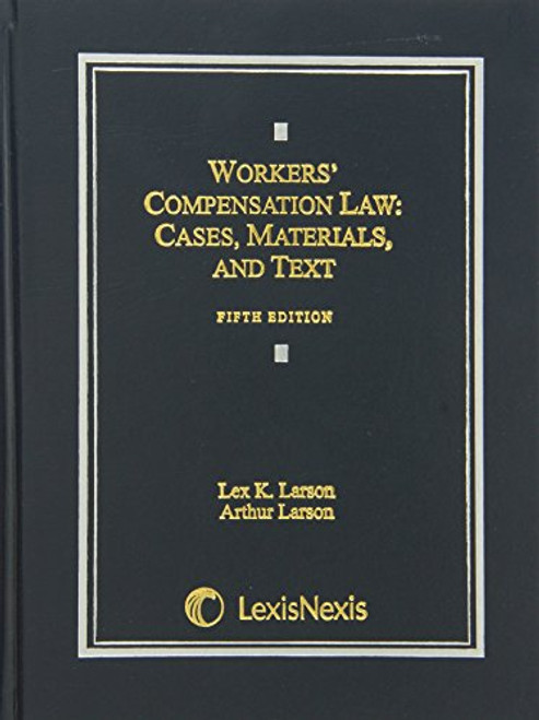 Workers' Compensation Law: Cases, Materials, and Text
