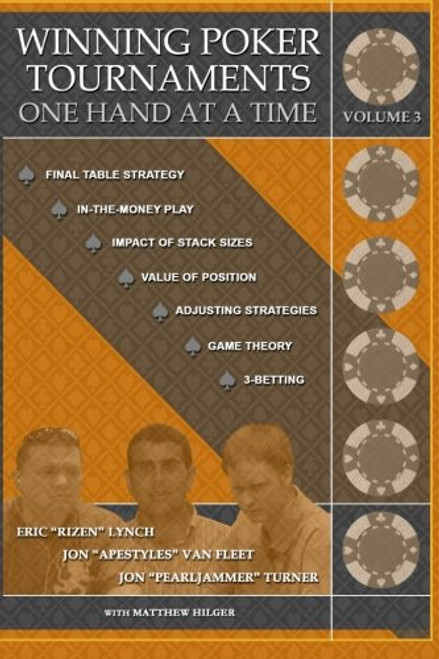 3: Winning Poker Tournaments One Hand at a Time Volume III (Volume 3)