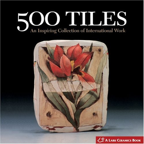 500 Tiles: An Inspiring Collection of International Work (500 Series) 500 Tiles: An Inspiring Collection of International Work (500 Series)