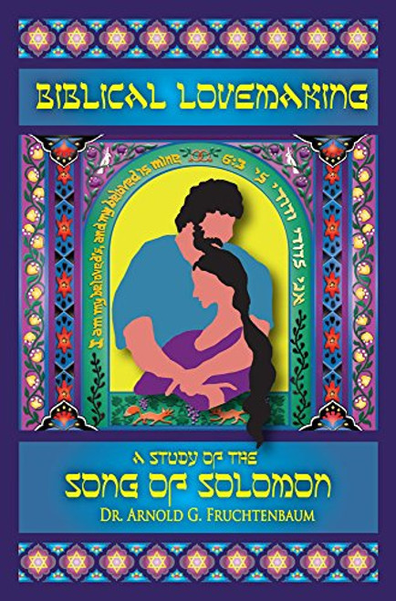Biblical Lovemaking: A Study of the Song of Solomon