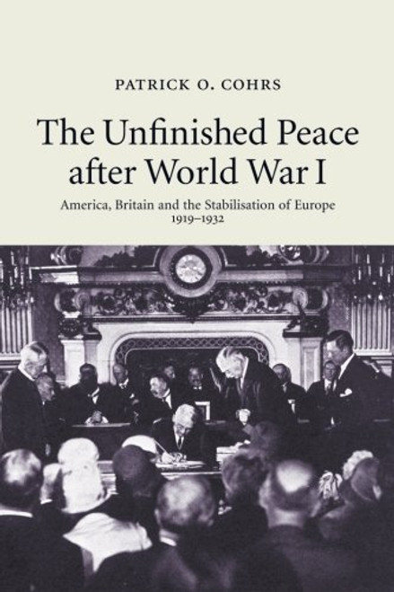The Unfinished Peace after World War I: America, Britain and the Stabilisation of Europe, 1919-1932