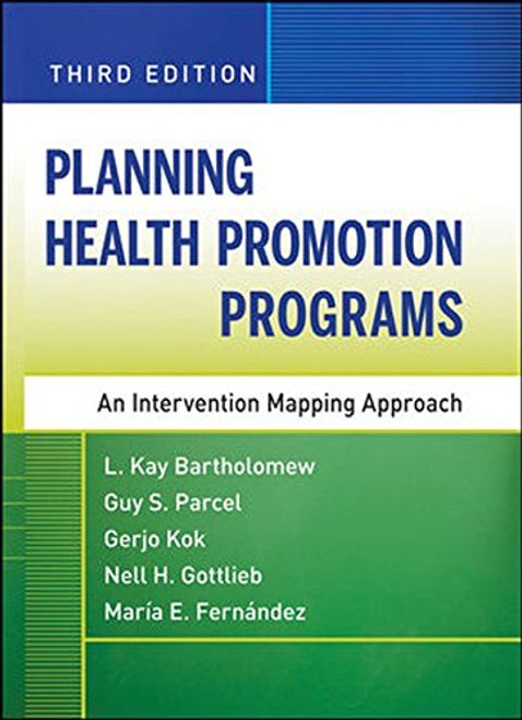 Planning Health Promotion Programs: An Intervention Mapping Approach
