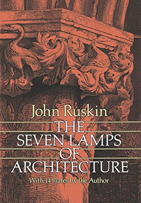 The Seven Lamps of Architecture (Dover Architecture)