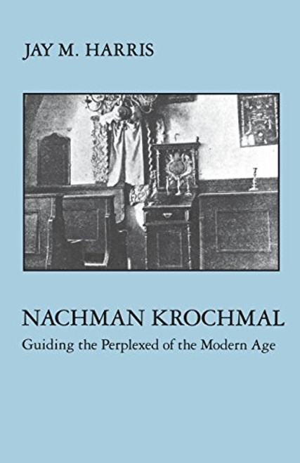 Nachman Krochmal: Guiding the Perplexed of the Modern Age (Modern Jewish Masters)