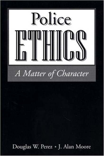 Police Ethics: A Matter of Character