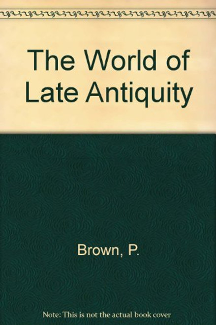 The World of Late Antiquity The World of Late Antiquity