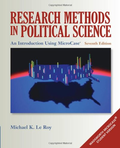 Research Methods in Political Science: An Introduction Using MicroCase ExplorIt Research Methods in Political Science: An Introduction Using MicroCase ExplorIt