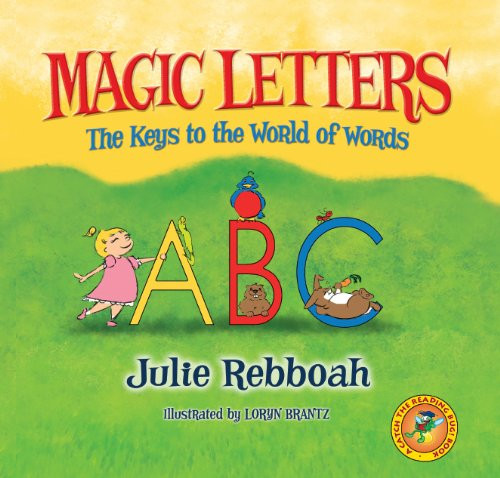 Magic Letters: The Keys to the World of Words (Catch the Reading Bug) Magic Letters: The Keys to the World of Words (Catch the Reading Bug)
