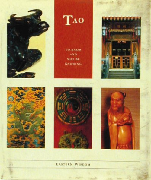 Tao: To Know and Not Be Knowing (Eastern Wisdom - The Little Wisdom Library)
