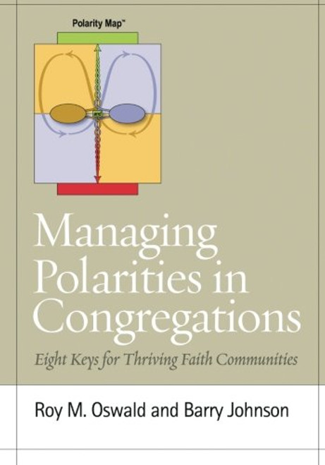 Managing Polarities in Congregations: Eight Keys for Thriving Faith Communities