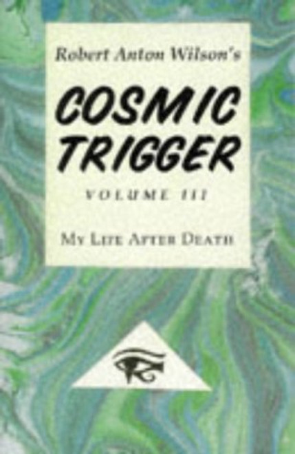 Cosmic Trigger III : My Life After Death