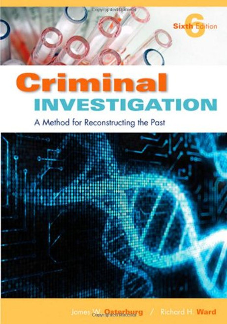 Criminal Investigation: A Method for Reconstructing the Past, 6th Edition