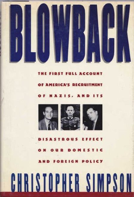 Blowback: America's Recruitment of Nazis and Its Effects on the Cold War