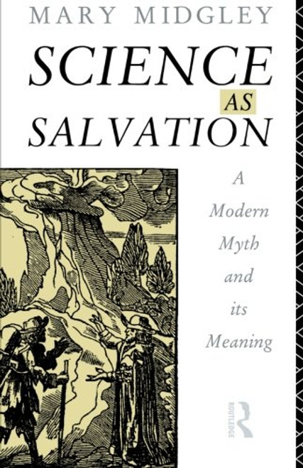 Science as Salvation: A Modern Myth and its Meaning
