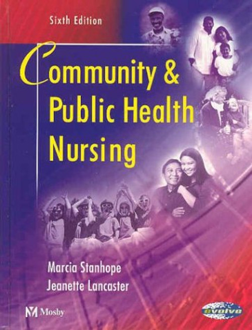 Community and Public Health Nursing, 6e (Public Health Nursing: Population-Centered Health Care in the Community) Community and Public Health Nursing, 6e (Public Health Nursing: Population-Centered Health Care in the Community)