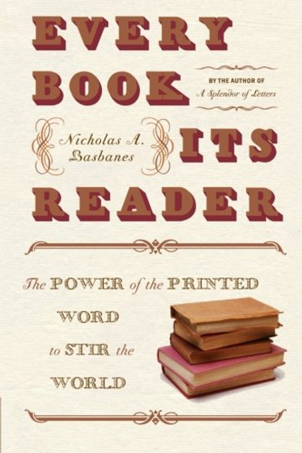 Every Book Its Reader: The Power of the Printed Word to Stir the World