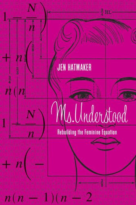 Ms. Understood: Rebuilding the Feminine Equation