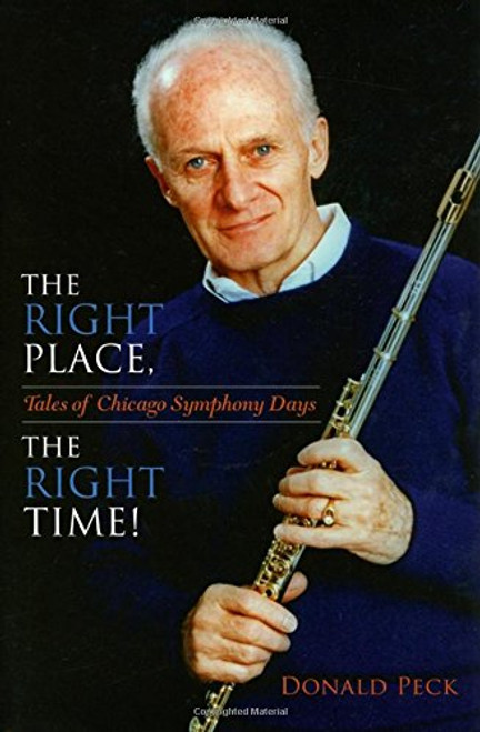 The Right Place, The Right Time!: Tales of Chicago Symphony Days