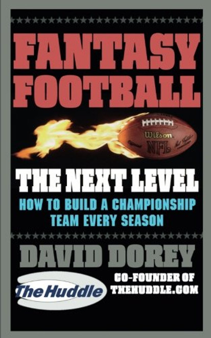 Fantasy Football The Next Level: How to Build a Championship Team Every Season