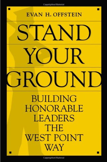Stand Your Ground: Building Honorable Leaders the West Point Way