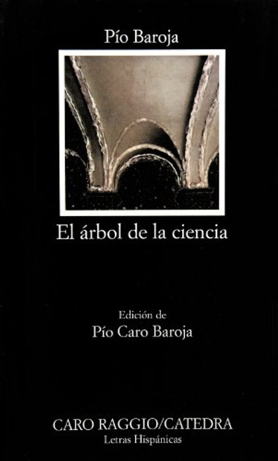 El arbol de la ciencia (COLECCION LETRAS HISPANICAS) (Letras hispanicas) (Spanish Edition) El arbol de la ciencia (COLECCION LETRAS HISPANICAS) (Letras hispanicas) (Spanish Edition)