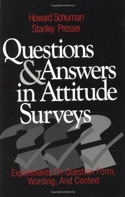 Questions and Answers in Attitude Surveys: Experiments on Question Form, Wording, and Context (Quantitative Studies in Social Relation)