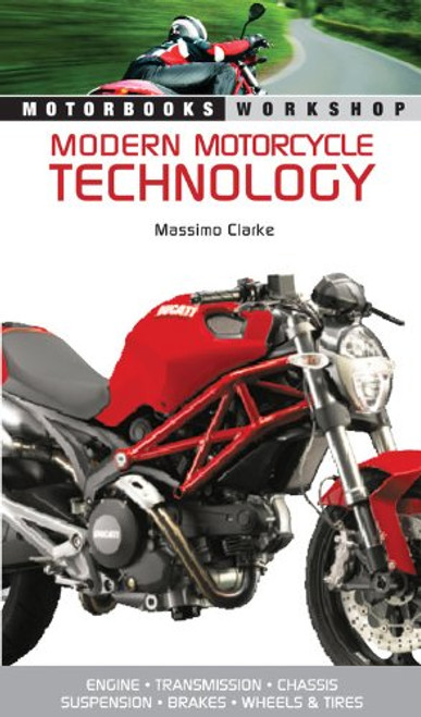 Modern Motorcycle Technology: How Every Part of Your Motorcycle Works (Motorbooks Workshop) Modern Motorcycle Technology: How Every Part of Your Motorcycle Works (Motorbooks Workshop)