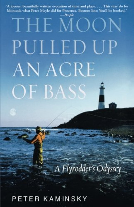 The Moon Pulled Up an Acre of Bass: A Flyrodder's Odyssey