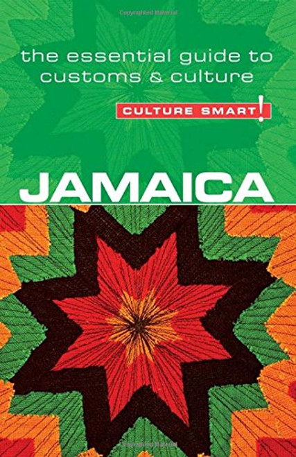 Jamaica - Culture Smart!: The Essential Guide to Customs & Culture Jamaica - Culture Smart!: The Essential Guide to Customs & Culture