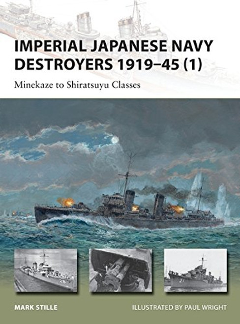 Imperial Japanese Navy Destroyers 191945 (1): Minekaze to Shiratsuyu Classes (New Vanguard)