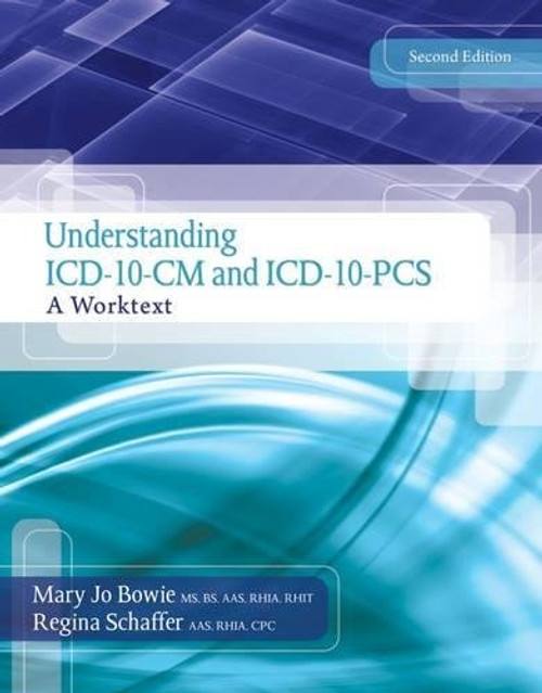 Understanding ICD-10-CM and ICD-10-PCS: A Worktext (with Cengage EncoderPro.com Demo Printed Access Card and Premium Web Site, 2 terms (12 months) Printed Access Card)