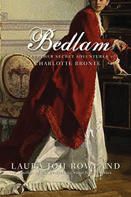 Bedlam: The Further Secret Adventures of Charlotte Bronte