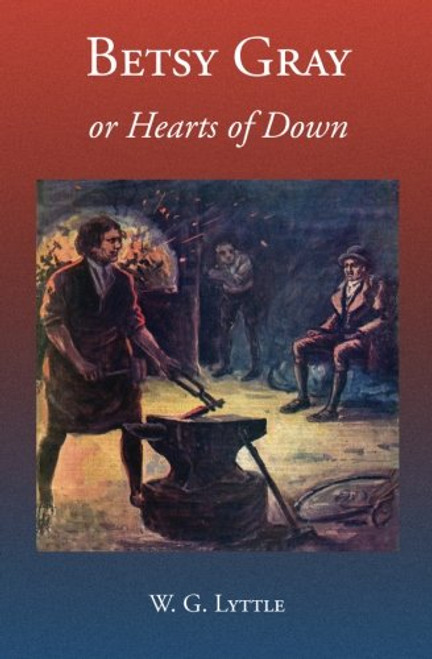 Betsy Gray or Hearts of Down: A Tale of Ninety-Eight