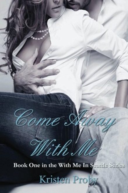 1: Come Away With Me: Book One in the With Me In Seattle Series (Volume 1) 1: Come Away With Me: Book One in the With Me In Seattle Series (Volume 1)