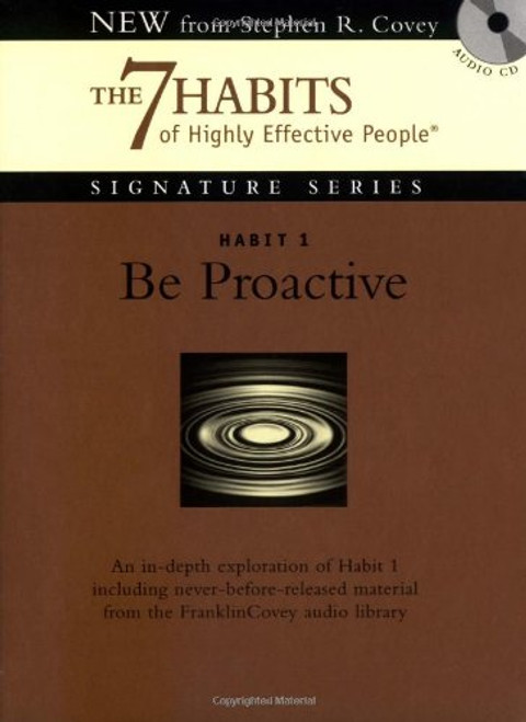 Habit 1 Be Proactive: The Habit of Choice (The 7 Habits)