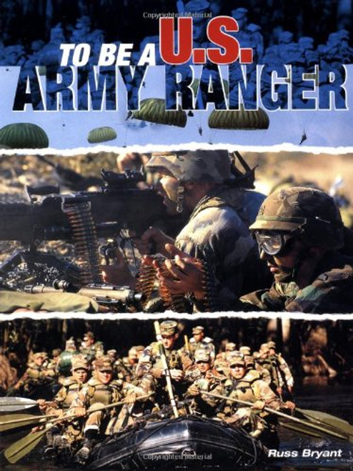 To Be a U. S. Army Ranger To Be a U. S. Army Ranger