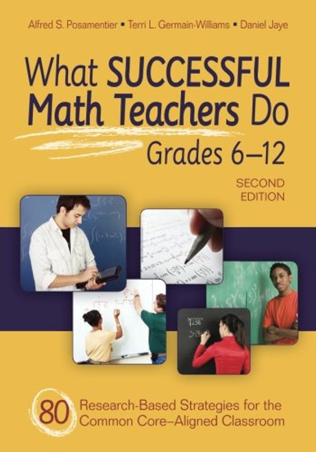 What Successful Math Teachers Do, Grades 6-12: 80 Research-Based Strategies for the Common Core-Aligned Classroom (Volume 2)