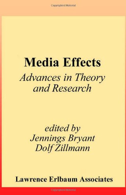 Media Effects: Advances in Theory and Research (Routledge Communication Series)