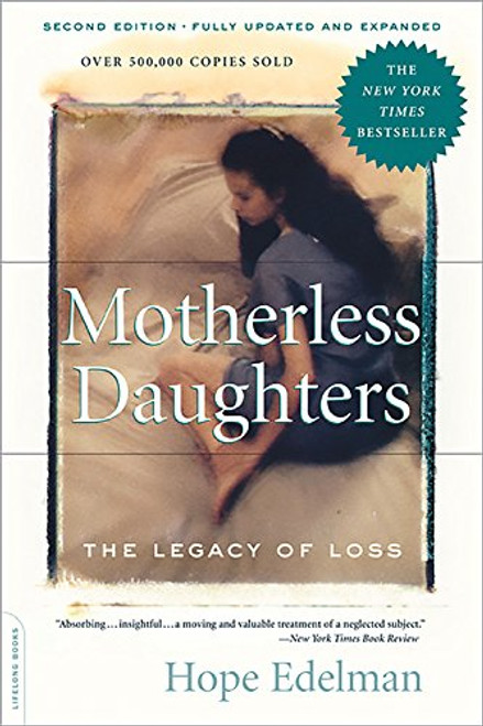 Motherless Daughters: The Legacy of Loss, Second Edition Motherless Daughters: The Legacy of Loss, Second Edition