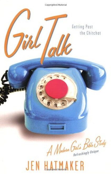 Girl Talk: Getting Past the Chitchat (A Modern Girl's Bible Study) Girl Talk: Getting Past the Chitchat (A Modern Girl's Bible Study)