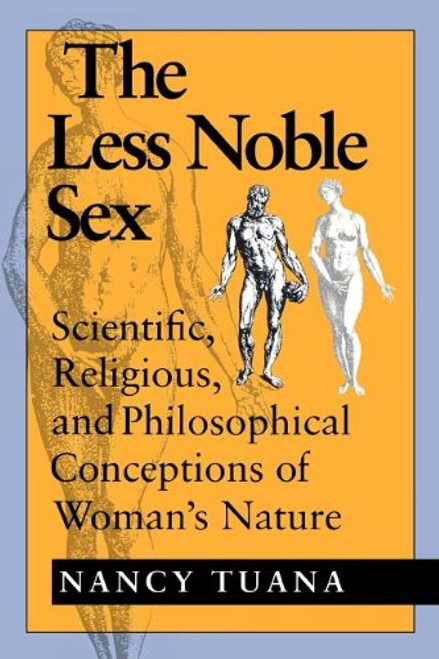 The Less Noble Sex: Scientific, Religious, and Philosophical Conceptions of Womans Nature (Race, Gender, and Science)