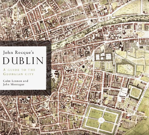 John Rocque's Dublin: A Guide to the Georgian City (Irish Historic Towns Atlas)