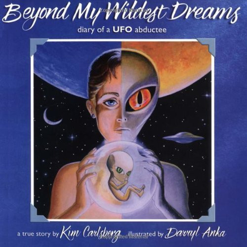 Beyond My Wildest Dreams: Diary of a UFO Abductee