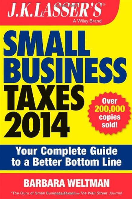 J.K. Lasser's Small Business Taxes 2014: Your Complete Guide to a Better Bottom Line