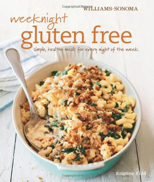 Weeknight Gluten Free (Williams-Sonoma): Simple, healthy meals for every night of the week