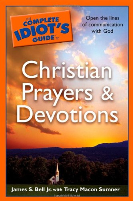 The Complete Idiot's Guide to Christian Prayers & Devotions The Complete Idiot's Guide to Christian Prayers & Devotions